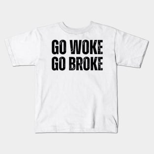 Go Woke Go Broke Kids T-Shirt